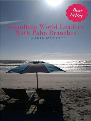 cover image of Assaulting World Leaders With Palm Branches